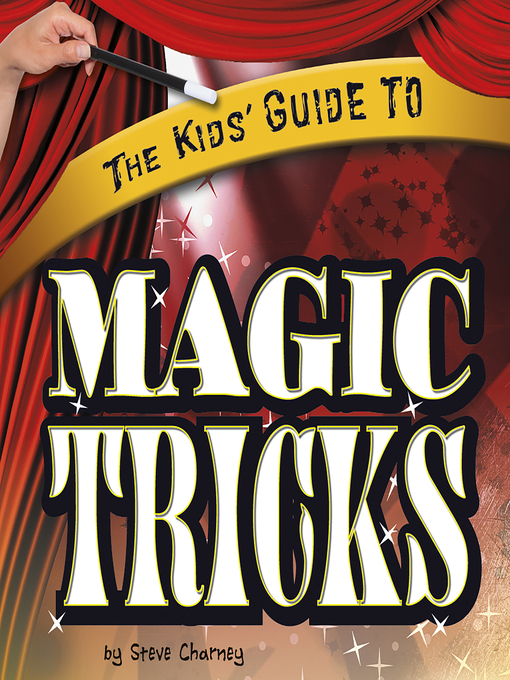 Title details for The Kids' Guide to Magic Tricks by Steve Charney - Wait list